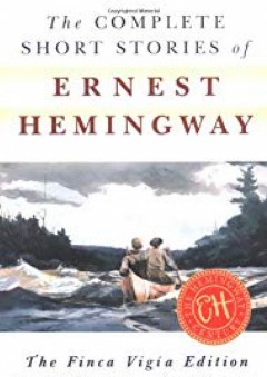 The Complete Short Stories of Ernest Hemingway: The Finca Vigia Edition - Ernest Hemingway