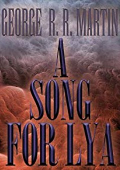 A Song for Lya - George R. R. Martin