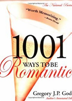 1001 Ways to Be Romantic: Author's Annotated Edition - Gregory Godek