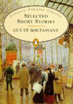Selected Short Stories Maupassant (Penguin Popular Classics) - Guy De Maupassant