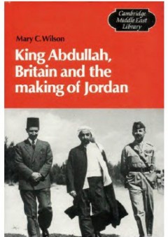 الملك عبدالله، بريطانيا وصنع الأردن - ماري ويلسون