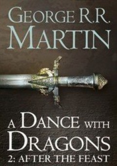 A Dance with Dragons: After the Feast - George R. R. Martin