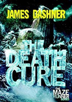 The Death Cure (Maze Runner, Book Three) - James Dashner