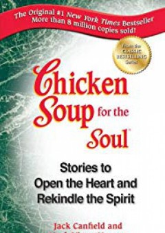 Chicken Soup for the Soul: Stories to Open the Heart and Rekindle the Spirit (Chicken Soup for the Soul (Quality Paper))