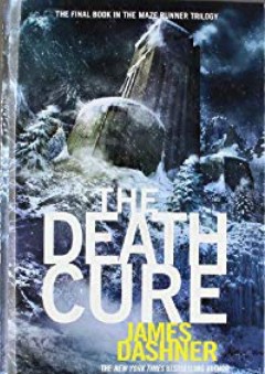 The Death Cure (Maze Runner, Book 3) - James Dashner