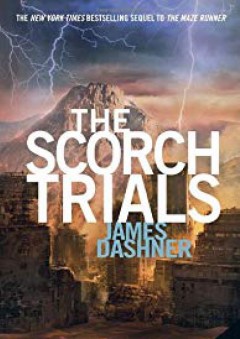The Scorch Trials (Maze Runner, Book 2) - James Dashner