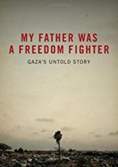 My Father Was a Freedom Fighter: Gaza's Untold Story - Ramzy Baroud