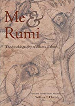 Me and Rumi: The Autobiography of Shams-I Tabrizi - Shams-i Tabrizi