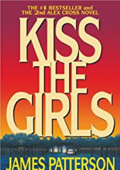 Kiss the Girls: A Novel by the Author of the Bestselling Along Came a Spider (Alex Cross)