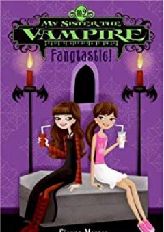 My Sister the Vampire #2: Fangtastic! - Sienna Mercer