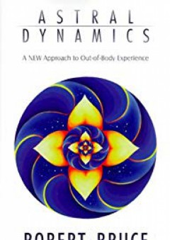 Astral Dynamics: A New Approach to Out-of-Body Experiences - Professor C. E. Lindgren