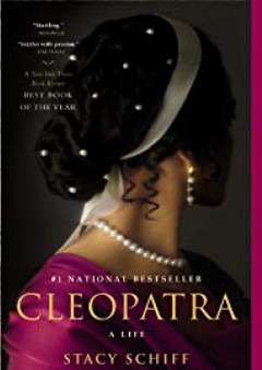 Cleopatra: A Life - Stacy Schiff
