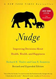Nudge: Improving Decisions About Health, Wealth, and Happiness - Richard H. Thaler