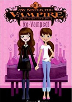 My Sister the Vampire #3: Re-Vamped! - Sienna Mercer