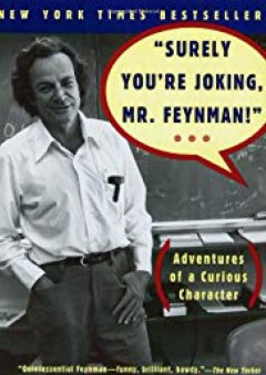 Surely You're Joking, Mr. Feynman! (Adventures of a Curious Character)