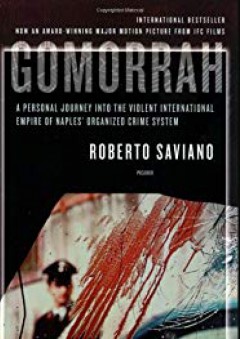Gomorrah: A Personal Journey into the Violent International Empire of Naples' Organized Crime System - Roberto Saviano