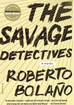 The Savage Detectives: A Novel - Roberto Bolano