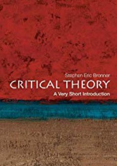 Critical Theory: A Very Short Introduction - Stephen Eric Bronner