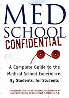 Med School Confidential: A Complete Guide to the Medical School Experience: By Students, for Students - Robert H. Miller