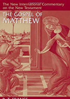 The Gospel of Matthew (New International Commentary on the New Testament) - R.T. France