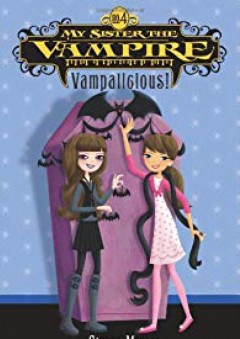 My Sister the Vampire #4: Vampalicious! - Sienna Mercer