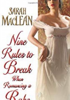 Nine Rules to Break When Romancing a Rake - Sarah MacLean