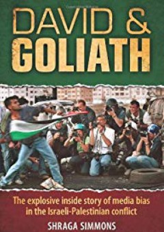 David & Goliath: The explosive inside story of media bias in the Mideast conflict - Shraga Simmons