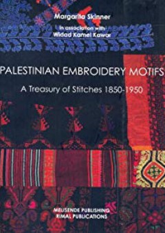 Palestinian Embroidery Motifs: A Treasury of Stitches 1850-1950 - Widad Kawar