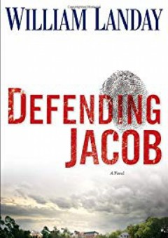 Defending Jacob: A Novel - William Landay
