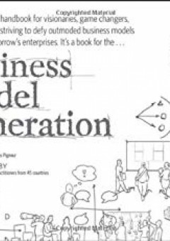 Business Model Generation: A Handbook for Visionaries, Game Changers, and Challengers - Yves Pigneur