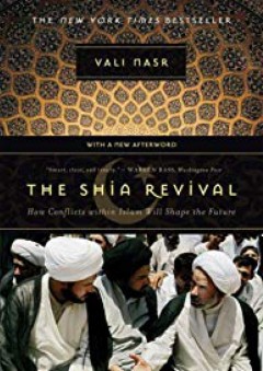 The Shia Revival: How Conflicts within Islam Will Shape the Future - Vali Nasr