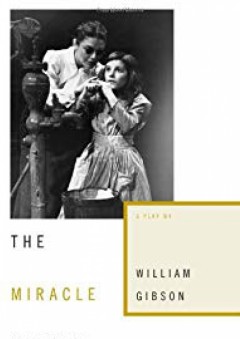 The Miracle Worker: A Play - William Gibson