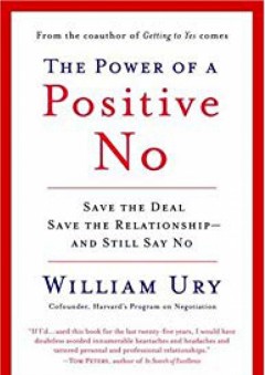 The Power of a Positive No: Save The Deal Save The Relationship and Still Say No