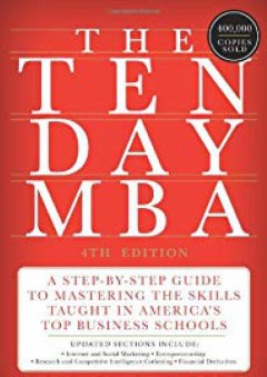 The Ten-Day MBA 4th Ed.: A Step-by-Step Guide to Mastering the Skills Taught In America's Top Business Schools - Steven A. Silbiger