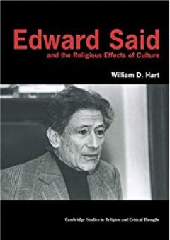 Edward Said and the Religious Effects of Culture (Cambridge Studies in Religion and Critical Thought) - William D. Hart