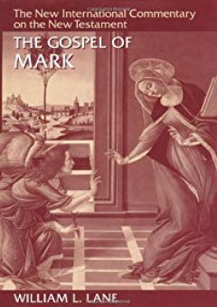 The Gospel according to Mark: The English Text With Introduction, Exposition, and Notes (The New International Commentary on the New Testament) - William L. Lane