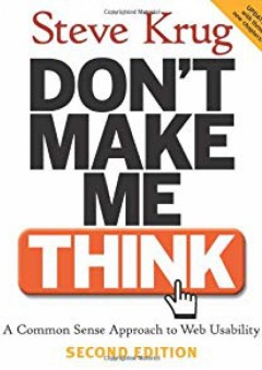 Don't Make Me Think: A Common Sense Approach to Web Usability, 2nd Edition - Steve Krug