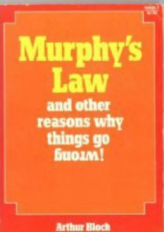 Murphy's Law and Other Reasons Why Things Go Wrong