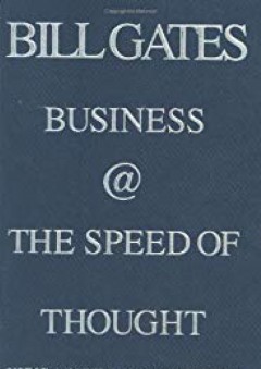Business @ the Speed of Thought: Succeeding in the Digital Economy - Bill Gates