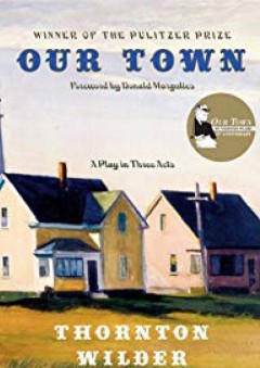 Our Town: A Play in Three Acts - Thornton Wilder