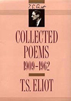 T. S. Eliot: Collected Poems, 1909-1962 (The Centenary Edition) - T. S. Eliot