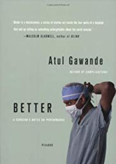 Better: A Surgeon's Notes on Performance - Atul Gawande