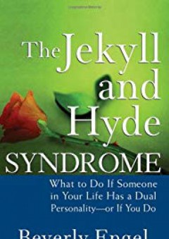 The Jekyll and Hyde Syndrome: What to Do If Someone in Your Life Has a Dual Personality - or If You Do