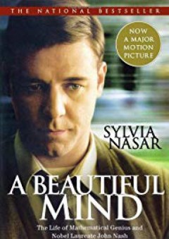 A Beautiful Mind: The Life of Mathematical Genius and Nobel Laureate John Nash - Sylvia Nasar
