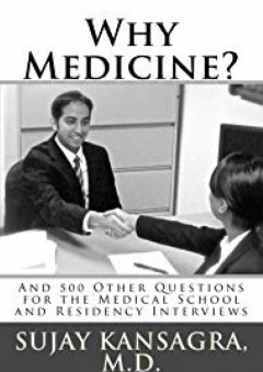 Why Medicine?: And 500 Other Questions for the Medical School and Residency Interviews - Sujay Kansagra MD