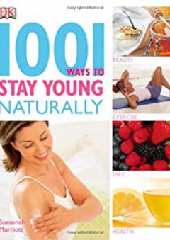1001 Ways to Stay Young Naturally - Susannah Marriott