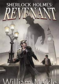 Sherlock Holmes: Revenant - William Meikle