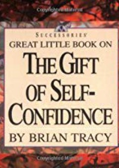 Great Little Book on the Gift of Self Confidence (Brian Tracy's Great Little Books) - Brian Tracy